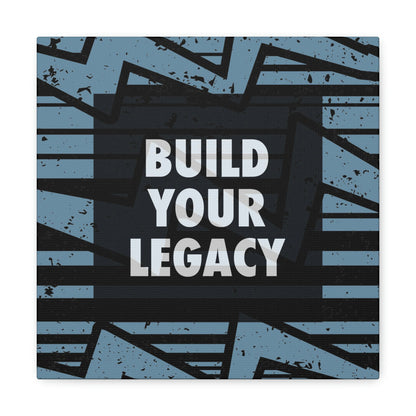 "Build Your Legacy" Canvas Gallery Wraps