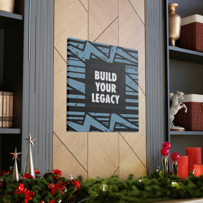 "Build Your Legacy" Canvas Gallery Wraps